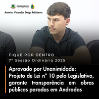 Aprovado por Unanimidade: Projeto de Lei garante transparência em Obras Públicas Paradas em Andradas